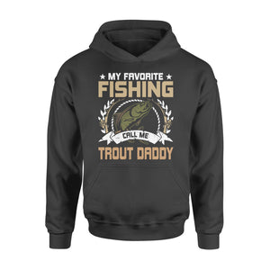 My favorite fishing call me trout daddy - trout fishing shirt