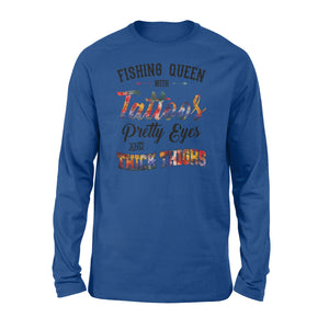 Beautiful Fishing queen Long sleeve shirt design - "Fishing queen with tattoos, pretty eyes and thick thighs" - great birthday, Christmas gift ideas for fisherwomen - SPH47