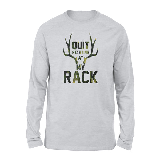 Quit starting at my rack - Standard Long Sleeve