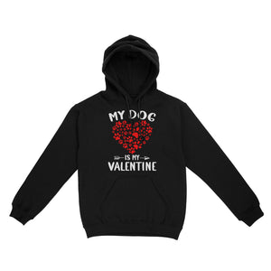 My Dog is My Valentine Dog Owner Valentine's Day Gift - Standard Hoodie TTV22