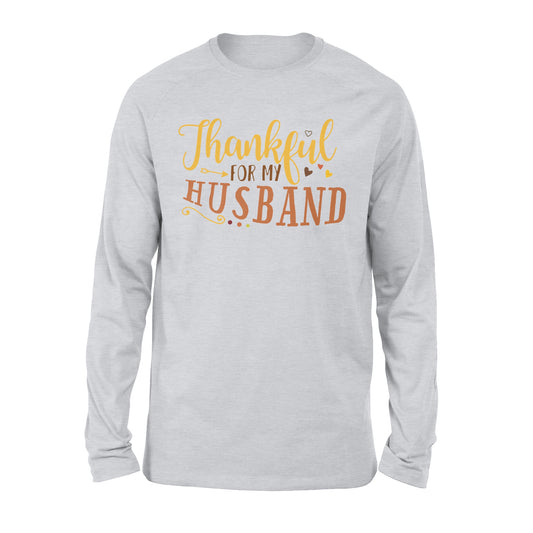 Thankful for my husband thanksgiving gift for her - Standard Long Sleeve