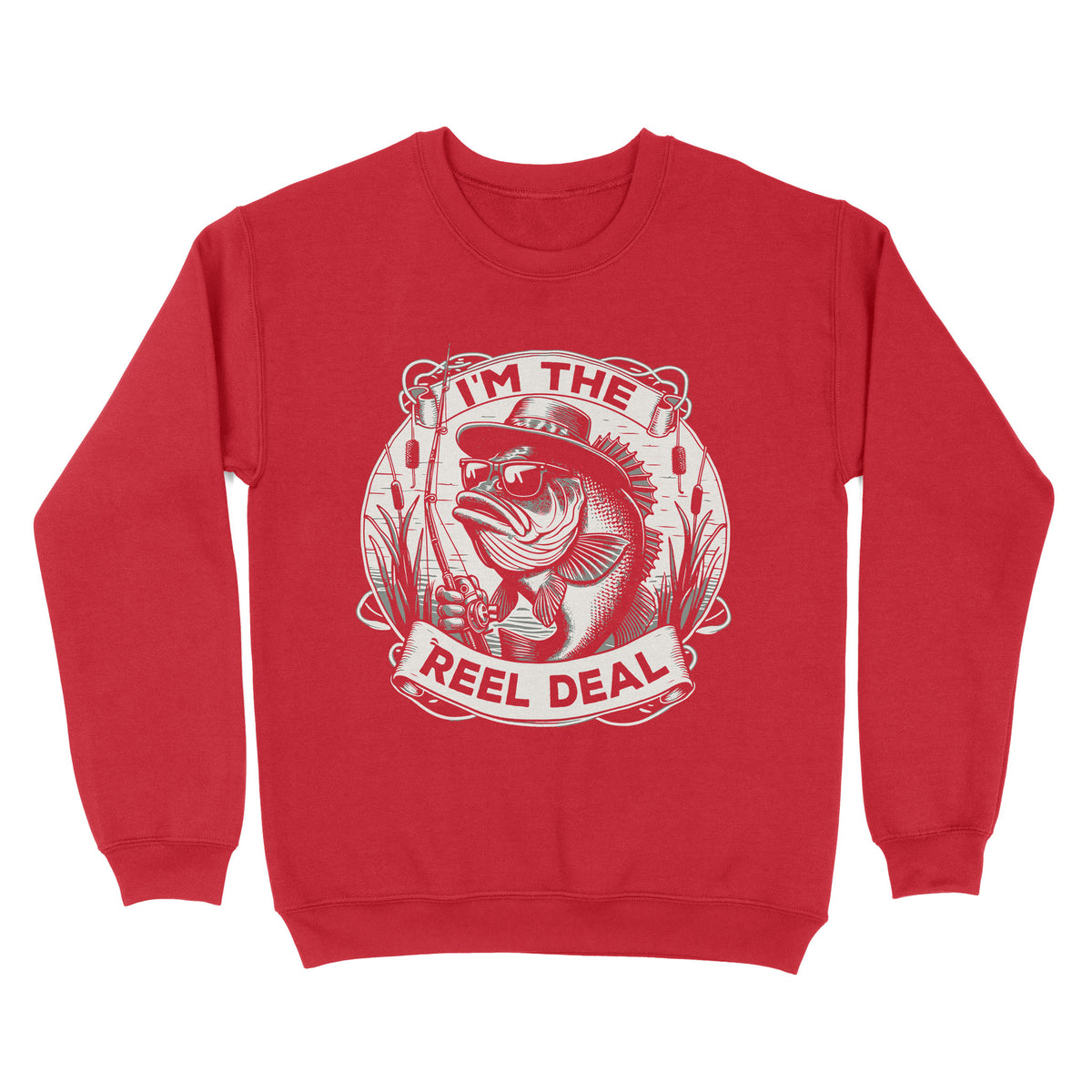 Sweatshirt - I'm the reel deal gift for fisherman A54