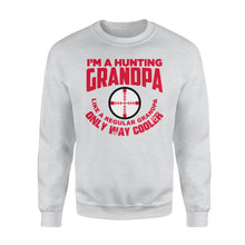 Load image into Gallery viewer, Funny Mens Grandpa Hunting Gift Shirt I&#39;m A Hunting Grandpa Like Normal Grandpa But Much Cooler  Sweatshirt - FSD13