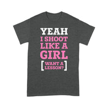 Load image into Gallery viewer, Yeah I shoot like a girl - Standard T-shirt
