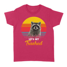 Load image into Gallery viewer, Raccoon Let&#39;s Get Trashed Funny Raccoon Lover Gift Raccoon T-Shirt - FSD1457D02