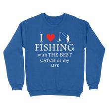 Load image into Gallery viewer, Fishing with the Best Catch of my life Husband/Boyfriend Mans Fishing Gifts Valentine&#39;s Day Gift Sweatshirt - FSD2924 D06