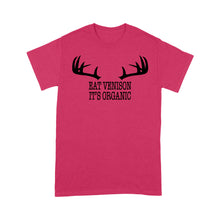 Load image into Gallery viewer, &quot;Eat Venison It&#39;s Organic&quot; Funny Deer Hunting Shirt Deer Hunting Season Deer Antler Standard T-shirt FSD2123D06