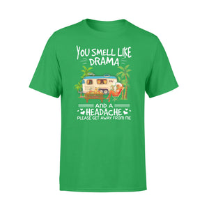 You smell like drama and a headache Camping Shirt and Hoodie - SPH62