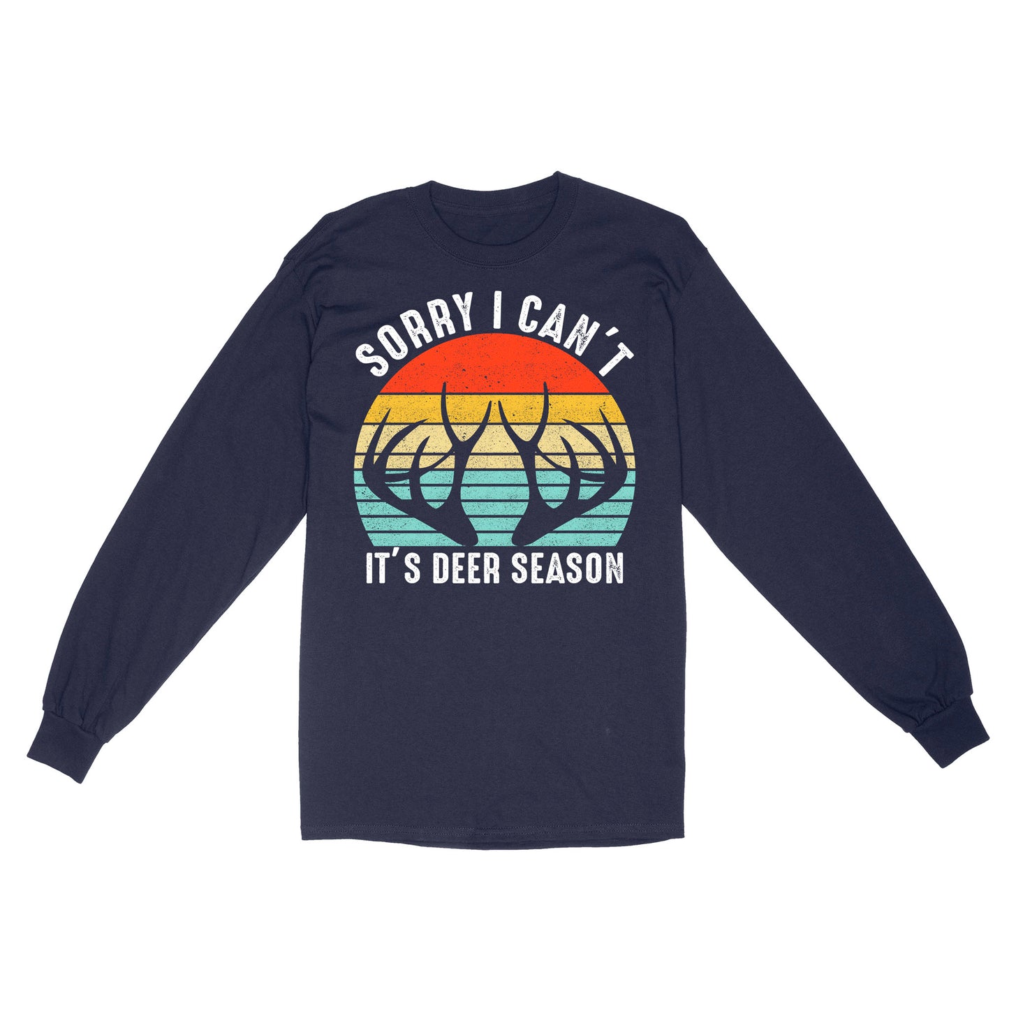 Sorry I can't It's deer season funny vintage hunting deer horn shirt D06 NQS2520 Standard Long Sleeve