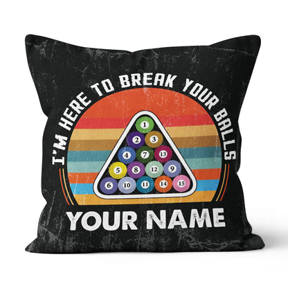 Personalized Funny I'm Here To Break Your Balls Billiard Throw Pillows TDM0805