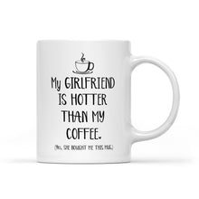 Load image into Gallery viewer, My Girlfriend Is Hotter Than My Coffee Funny Mug Valentine&#39;s Day, Anniversary or Birthday gift Idea for Him boyfriend - FSD1337D06