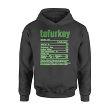 Load image into Gallery viewer, Tofurkey nutritional facts happy thanksgiving funny shirts - Standard Hoodie