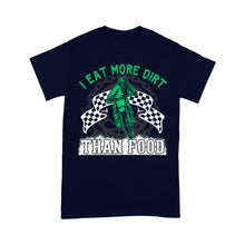 Load image into Gallery viewer, Funny Dirt Bike Men T-shirt - I Eat More Dirt Than Food - Cool Biker Tee, Motocross Racing Shirt| NMS253 A01
