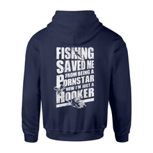 Load image into Gallery viewer, Fishing saved me from being a pornstar now I&#39;m just a hooker shirt and hoodie