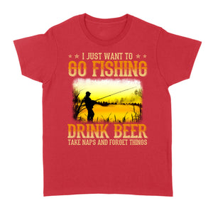 I just want to go fishing, drink beer, take naps and forget things D03 NQS2608 Standard Women's T-shirt