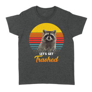 Raccoon Let's Get Trashed Funny Raccoon Lover Gift Raccoon T-Shirt - FSD1457D02