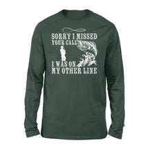 Load image into Gallery viewer, Funny fishing shirts Sorry I missed your call, I was on my other line Long Sleeve, fishing gifts for fisherman - NQS1291