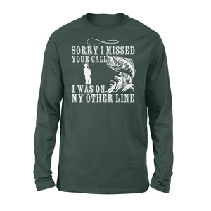 Funny fishing shirts Sorry I missed your call, I was on my other line Long Sleeve, fishing gifts for fisherman - NQS1291
