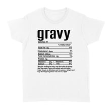 Load image into Gallery viewer, Gravy nutritional facts happy thanksgiving funny shirts - Standard Women&#39;s T-shirt