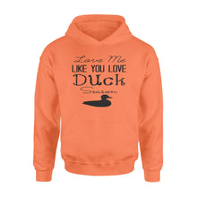 Load image into Gallery viewer, Duck Hunting - Love me like you love Duck Season - Gift for duck Hunter NQS123 - Standard Hoodie