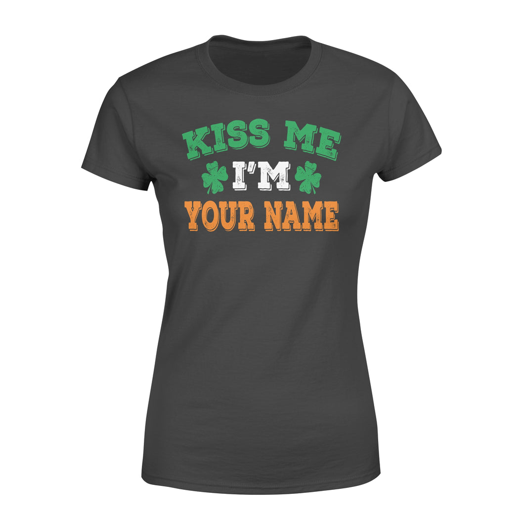 Kiss me I'm Irish Customize Name shirt Perfect gift for St Patrick's day - Standard Women's T-shirt