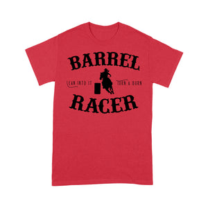 Barrel Racer Turn & Burn Lean Into It, horse riding shirts, funny horse shirt D06 NQS3108 T-Shirt