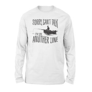 Sorry Can't Talk I'm On Another Line Fishing shirt, fisherman Long Sleeve NQSD304