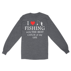 Fishing with the Best Catch of my life Husband/Boyfriend Mans Fishing Gifts Valentine's Day Gift Long Sleeve - FSD2924 D06