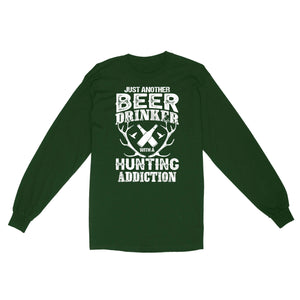 Just another beer drinker with a hunting addiction hunting gift for men Long Sleeve TAD02