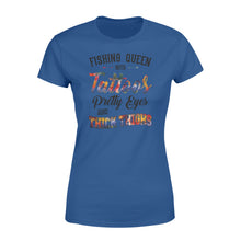 Load image into Gallery viewer, Beautiful Fishing queen Woman T-shirt design - &quot;Fishing queen with tattoos, pretty eyes and thick thighs&quot; - great birthday, Christmas gift ideas for fisherwomen - SPH47