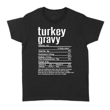 Load image into Gallery viewer, Turkey gravy nutritional facts happy thanksgiving funny shirts - Standard Women&#39;s T-shirt