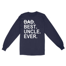 Load image into Gallery viewer, Father&#39;s Day Craft Ideas For Uncle, Matching Family Shirt - Best Uncle Ever, Shirts Ideas - Standard Long Sleeve