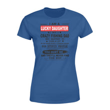 Load image into Gallery viewer, Funny great gift ideas Fishing Women&#39;s T-shirt for lucky daughter - &quot;I have a crazy Fishing dad&quot; - SPH39