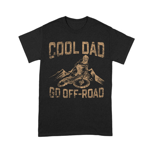 Mountain Bike Shirt for Dad| Cool Dad Go Off-road Shirt, Cyclist Shirt, Biker Gift for Dad, Father| JTS464