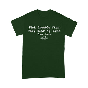 Funny Fish Tremble When They Hear My Name Custom Name Fishing Standard T-shirt, Fishing Gifts FSD2617D02