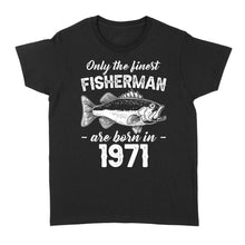 Load image into Gallery viewer, Only the finest fisherman are born in custom year Standard Women&#39;s T-shirt