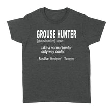 Load image into Gallery viewer, Grouse hunter &quot;Like a normal hunter only way cooler&quot;- Hunting Shirt for Bird Hunters - FSD1120