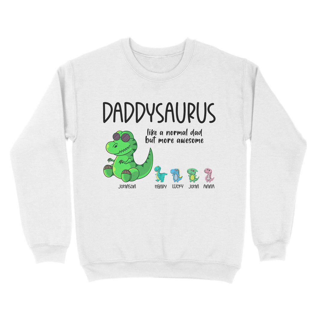 Daddysaurus like a normal dad but more awesome, funny cute shirt for dad D05 NQS1764 - Standard Crew Neck Sweatshirt