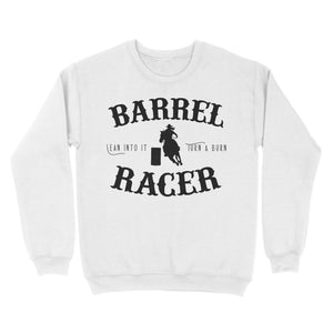 Barrel Racer Turn & Burn Lean Into It, horse riding shirts, funny horse shirt D06 NQS3108 Sweatshirt