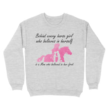 Load image into Gallery viewer, Behind every horse girl who believes in herself is a mom who believed in her first D03 NQS3157 Sweatshirt