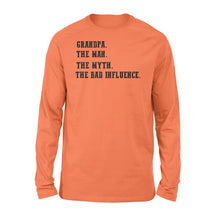 Load image into Gallery viewer, Grandpa, the man, the myth,the bad influence, gift for grandfather  NQS771 - Standard Long Sleeve