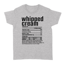 Load image into Gallery viewer, Whipped cream nutritional facts happy thanksgiving funny shirts - Standard Women&#39;s T-shirt