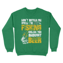 Load image into Gallery viewer, Don&#39;t Bother Me While I&#39;m Fishing unless you brought beer, funny fishing and beer shirt D01 NQS2549 Standard Crew Neck Sweatshirt