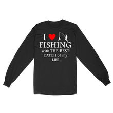 Load image into Gallery viewer, Fishing with the Best Catch of my life Husband/Boyfriend Mans Fishing Gifts Valentine&#39;s Day Gift Long Sleeve - FSD2924 D06