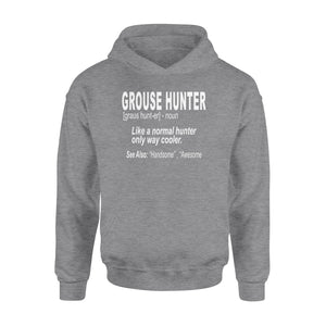 Grouse hunter "Like a normal hunter only way cooler"- Hunting Hoodie for Bird Hunters - FSD1120