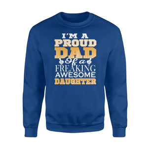 Proud dad of a freaking awesome daughter Shirt and Hoodie - SPH53