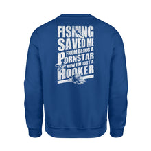 Load image into Gallery viewer, Fishing saved me from being a pornstar now I&#39;m just a hooker shirt and hoodie