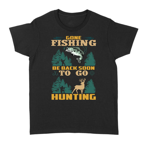 Gone fishing be back soon to go hunting, funny hunting fishing shirts D02 NQS2550 Standard Women's T-shirt