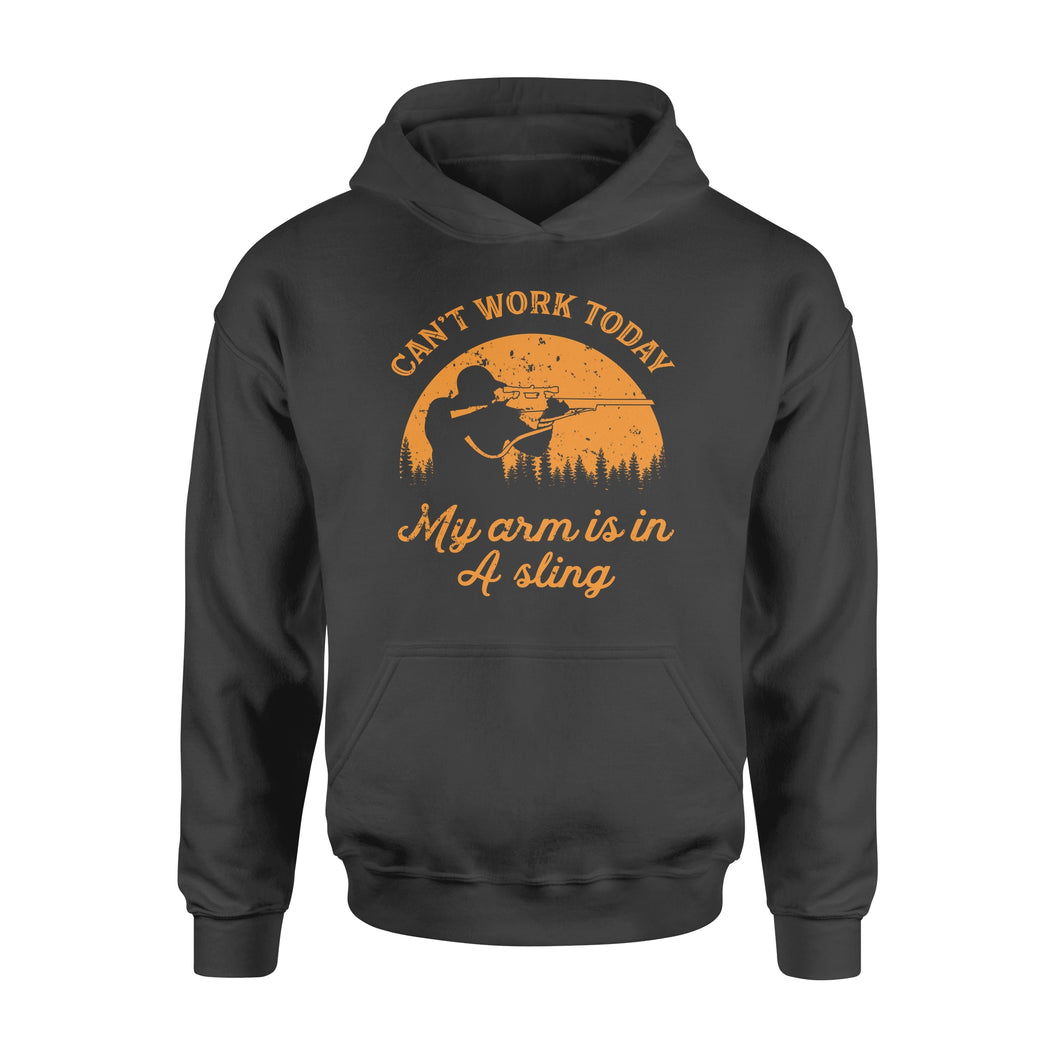 Can't Work Today My Arm is in A Sling Funny Hunting Deer Hunter Gift NQSD172 - Standard Hoodie