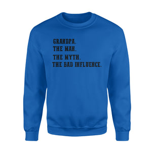 Grandpa, the man, the myth,the bad influence, gift for grandfather  NQS771 - Sweatshirt